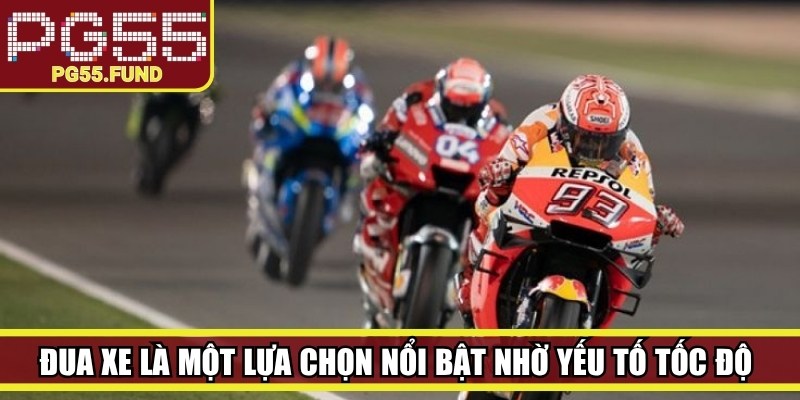 Đua xe là một lựa chọn nổi bật nhờ yếu tố tốc độ và sự kịch tính