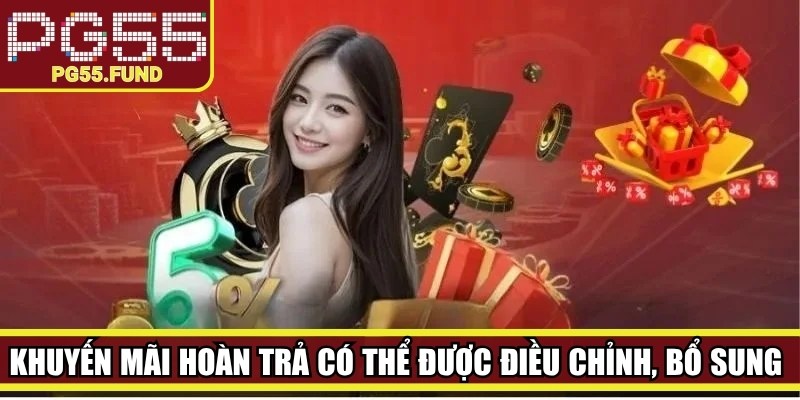 Khuyến mãi hoàn trả có thể được điều chỉnh, bổ sung theo từng thời điểm 